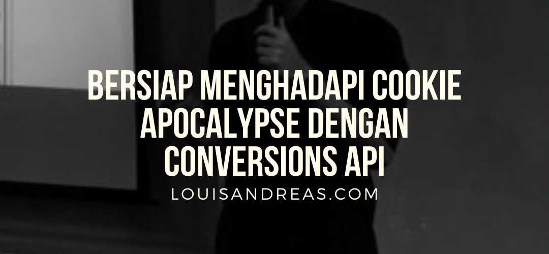 Bersiap Menghadapi Cookie Apocalypse dengan Conversions API